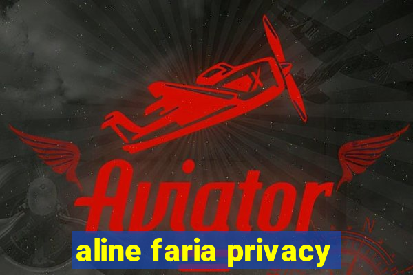 aline faria privacy